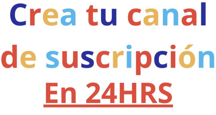 Crea tu Canal de Suscripción