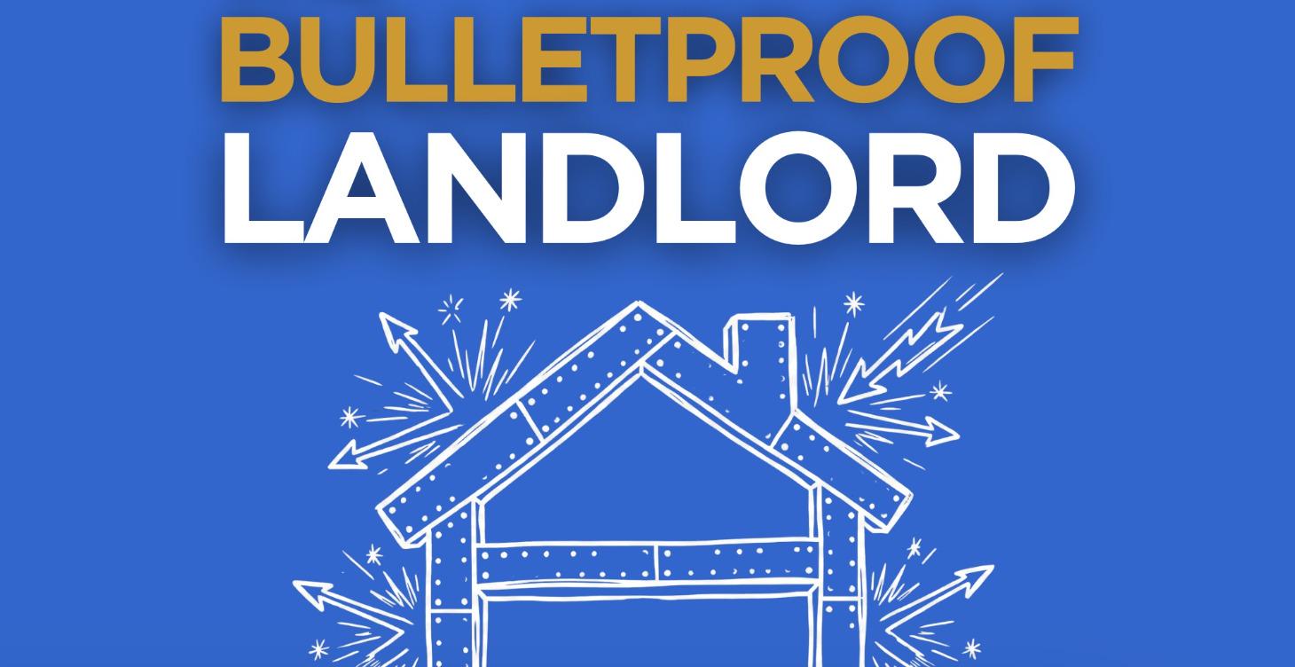 Become a Bulletproof Landlord