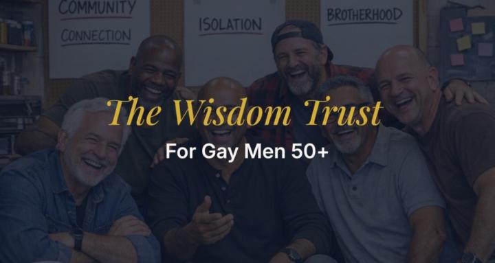 The Wisdom Trust, Gay Men 50+
