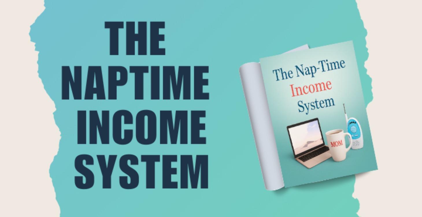 THE NAP-TIME INCOME SYSTEM