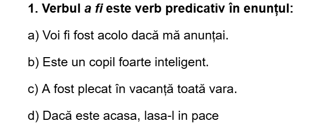 Salut la punctul d) nu este verb copulativ?