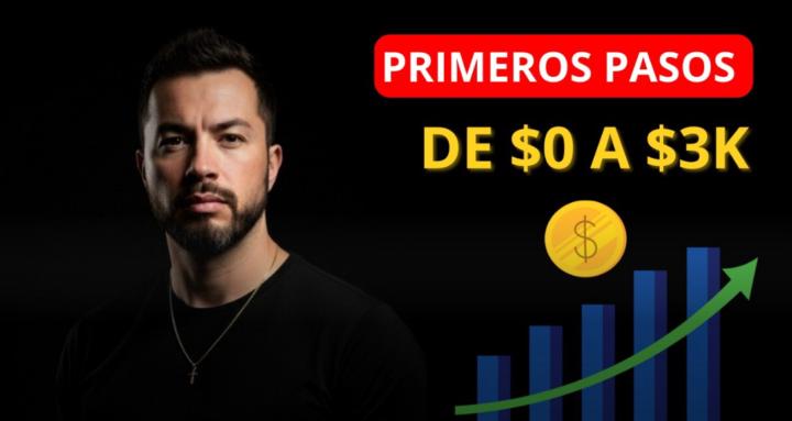 Primeros Pasos de $0 a 3K