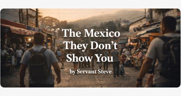 The Mexico They Don't Show You