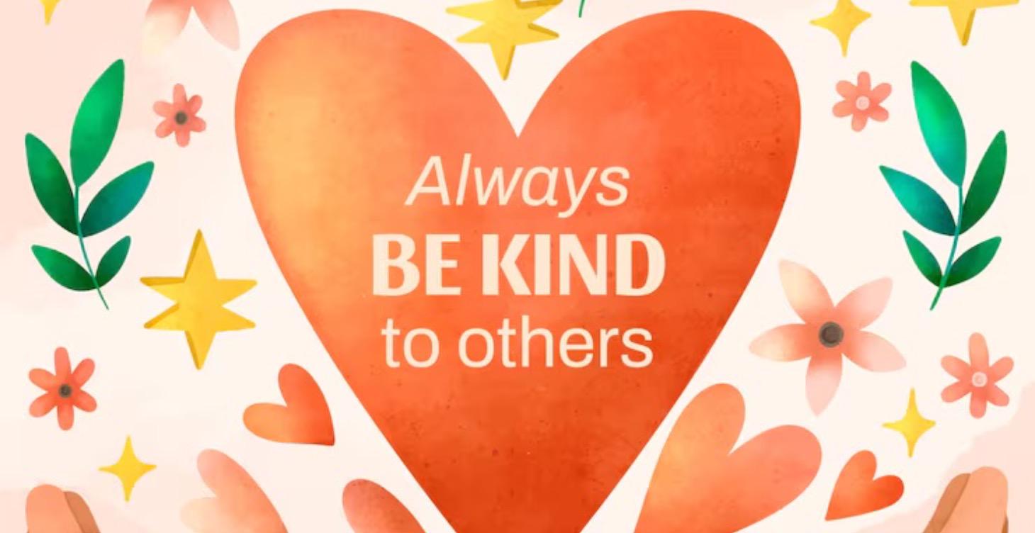 Practice Kindness- Kindness is a language of heart