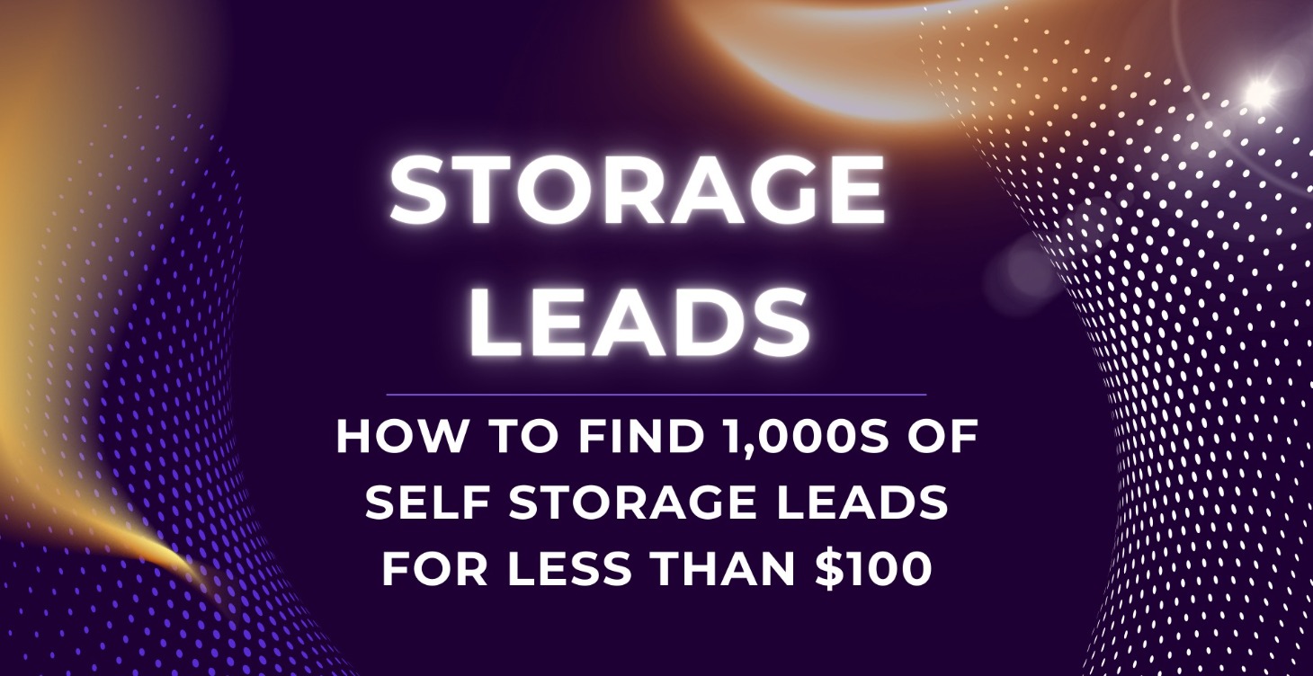 How to find 1,000s of  Self Storage Leads  for $50