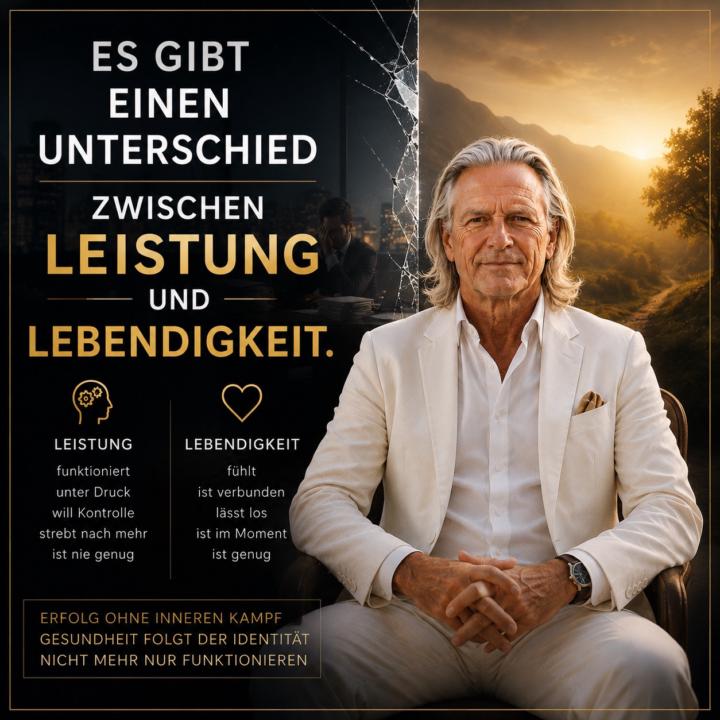 ES GIBT EINEN UNTERSCHIED ZWISCHEN LEISTUNG UND LEBENDIGKEIT.