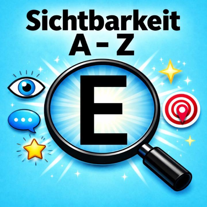 Sichtbarkeit 👀 von A bis Z 🔎 E= Eyecatcher 👁️ !!! 