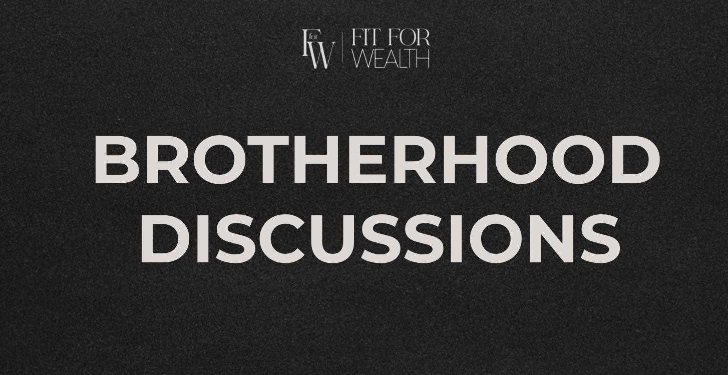 BROTHERHOOD DISCUSSIONS