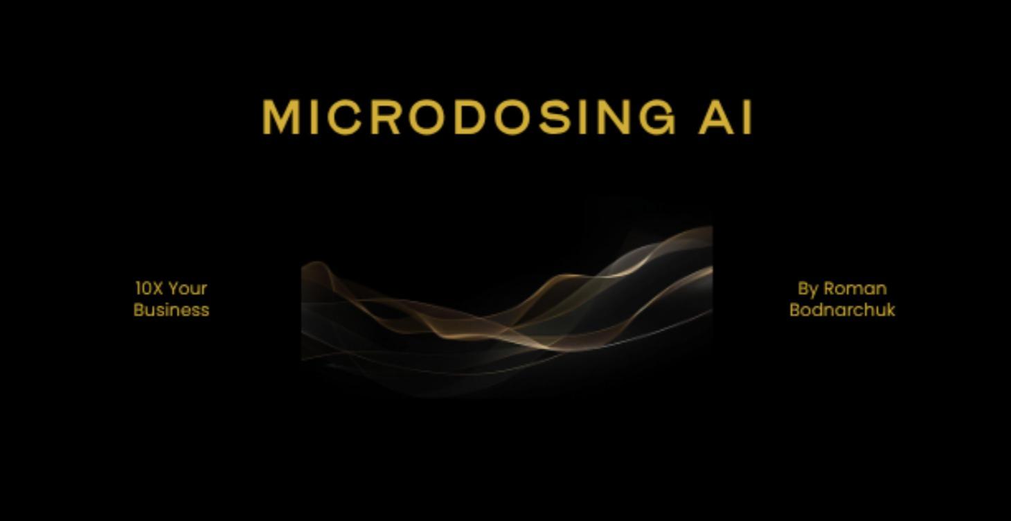 MICRODOSING AI: 30 DAY'S TO 10X YOUR BUSINESS