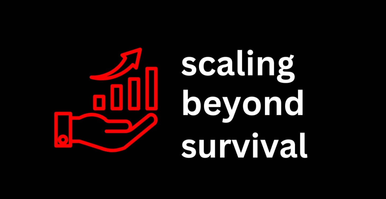 Scaling Beyond Survival