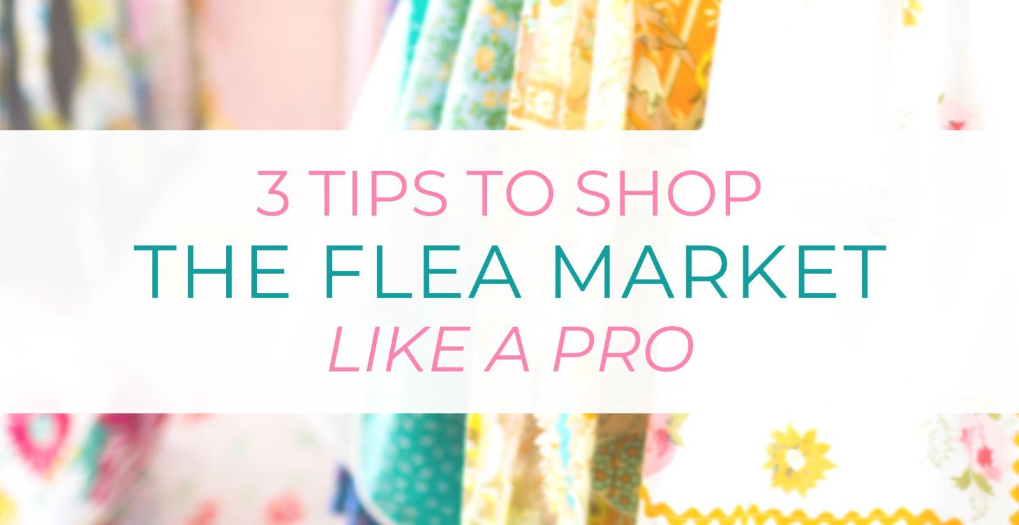 3 Tips to Shop the Flea Market Like a PRO