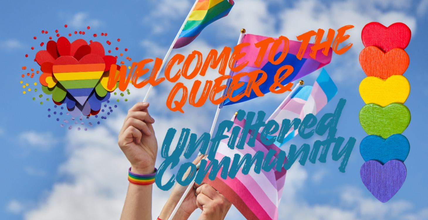 Welcome to the Queer & Unfiltered Community