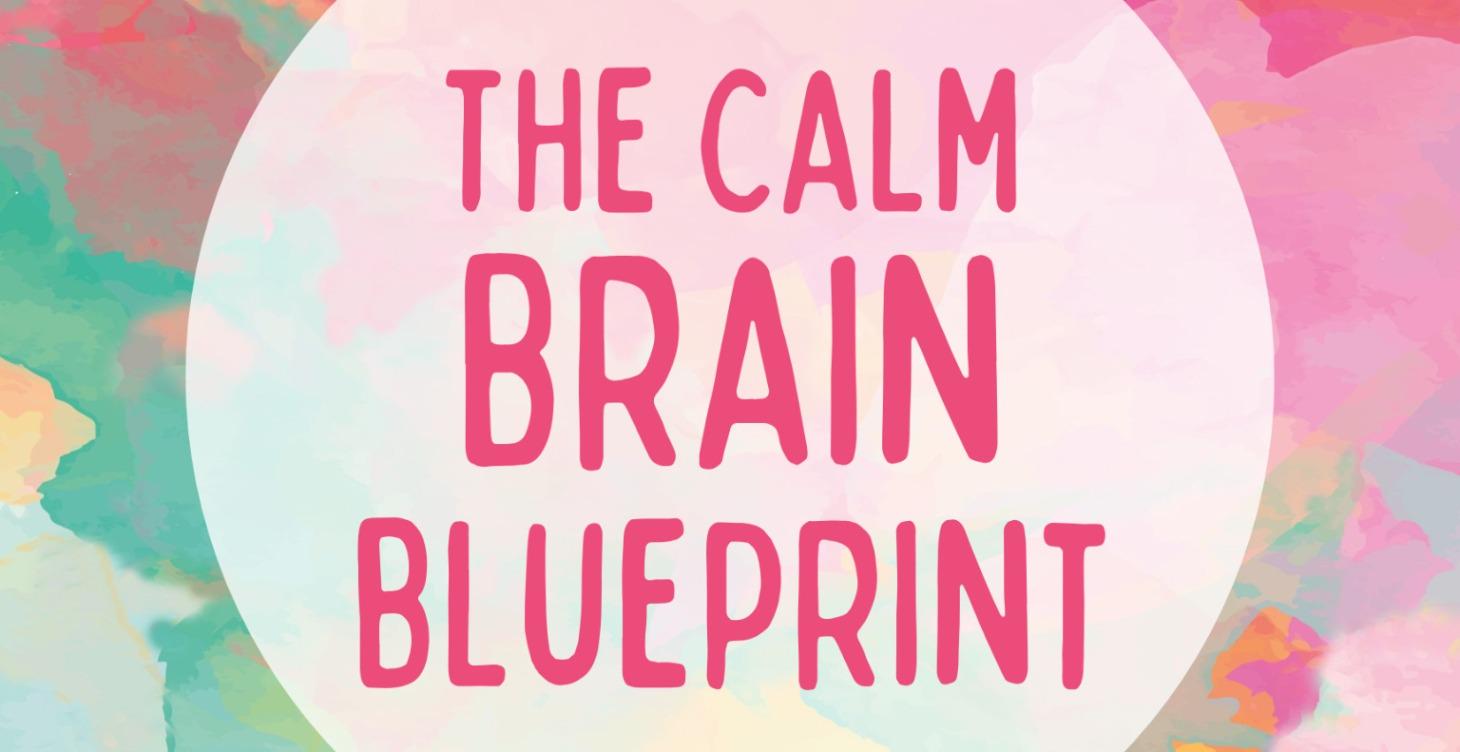 The Calm Brain Blueprint