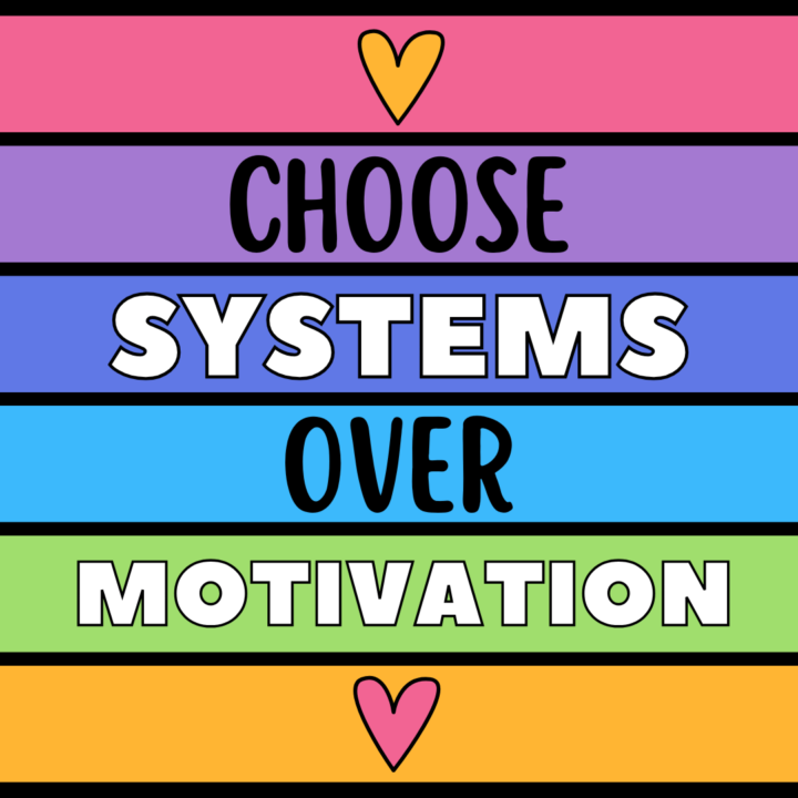 March: Choose Systems Over Motivation 
