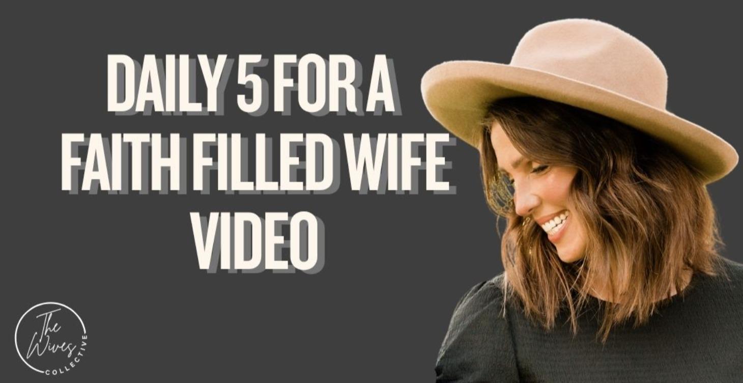 Daily 5 for a Faith Filled Wife (Video)
