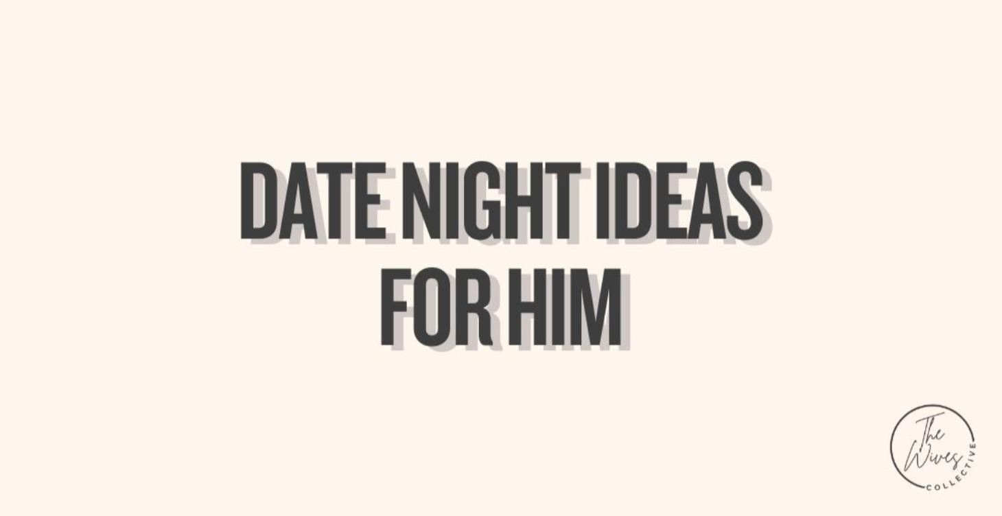 Date Night Ideas for Him