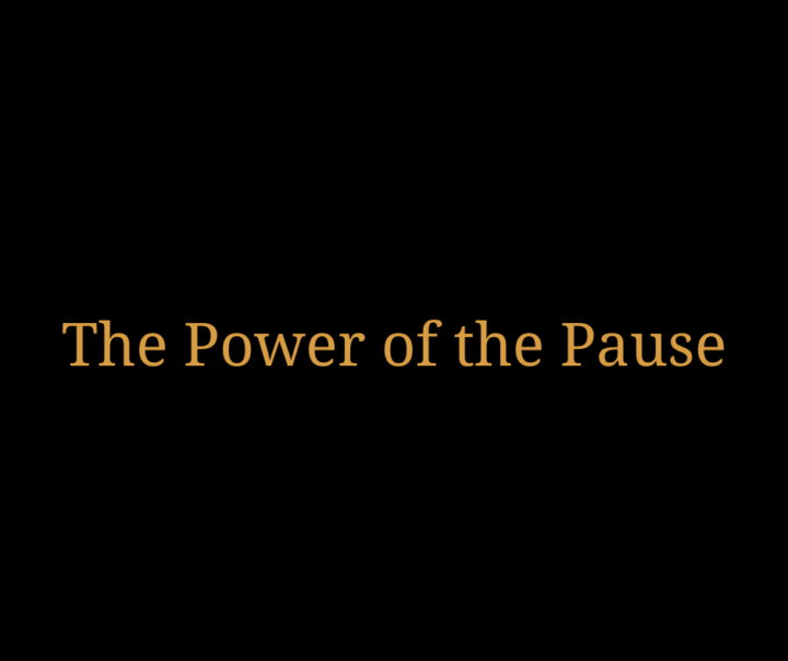 The Power of the Pause!