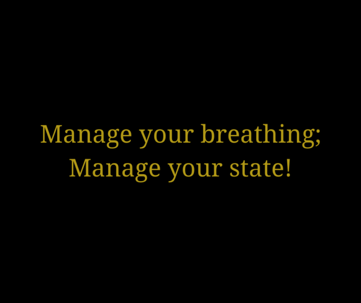 Manage your breathing; Manage your state!