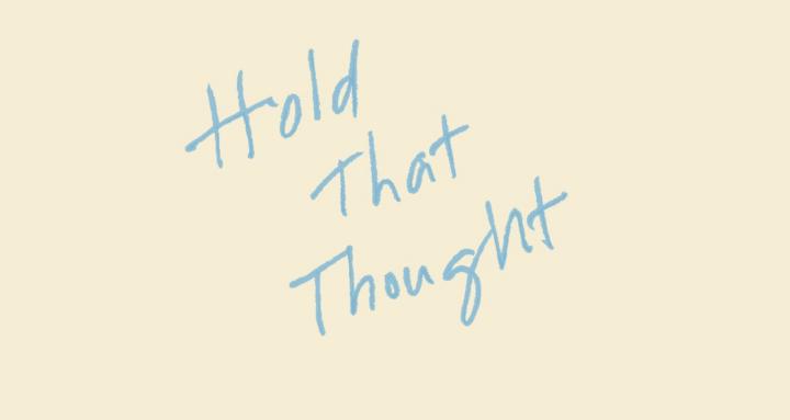 Hold That Thought 