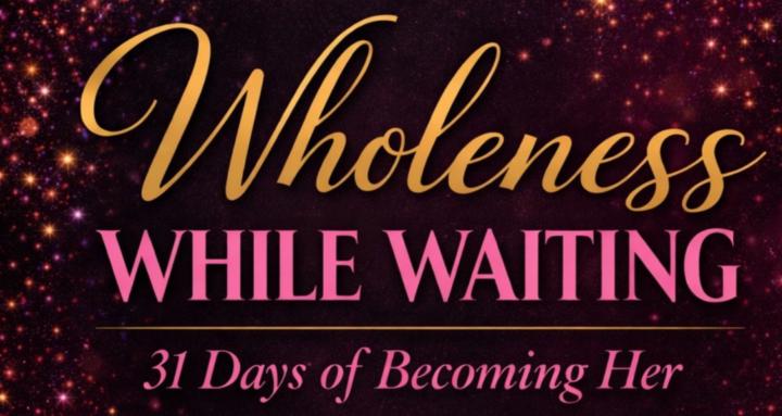 Wholeness While Waiting