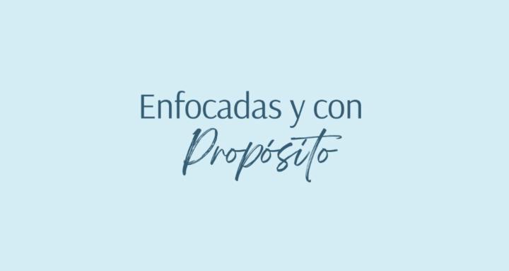 Enfocadas y con propósito