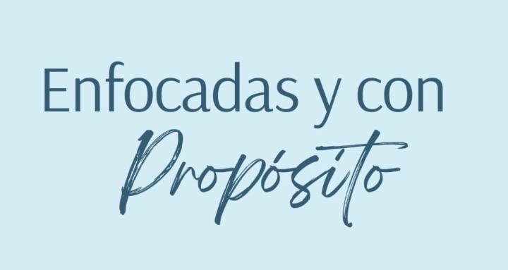 Enfocadas y con propósito