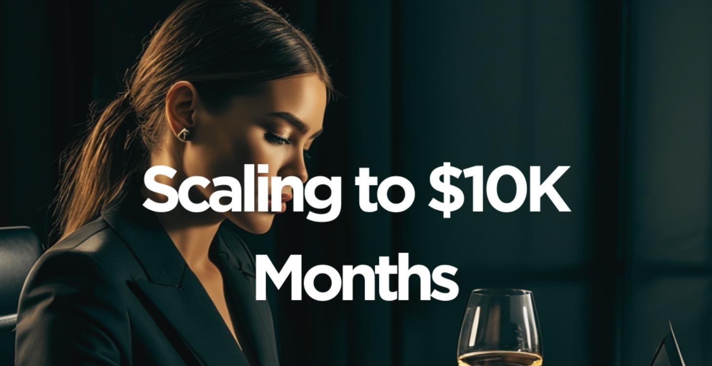 Scaling to $10K Months