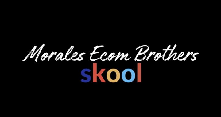 Morales Ecom Brothers Skool