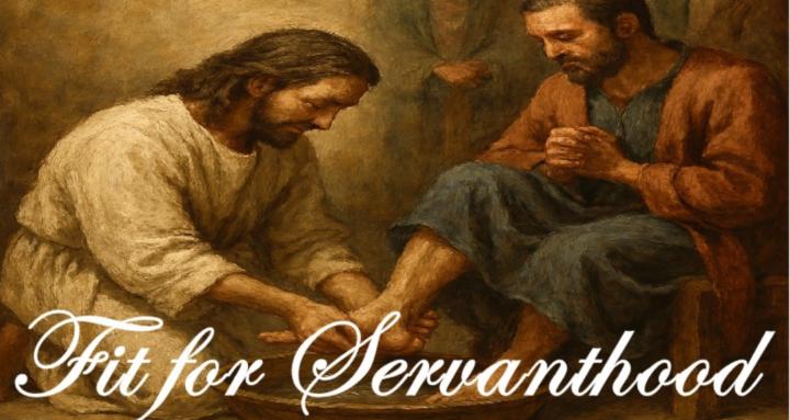Fit for Servanthood