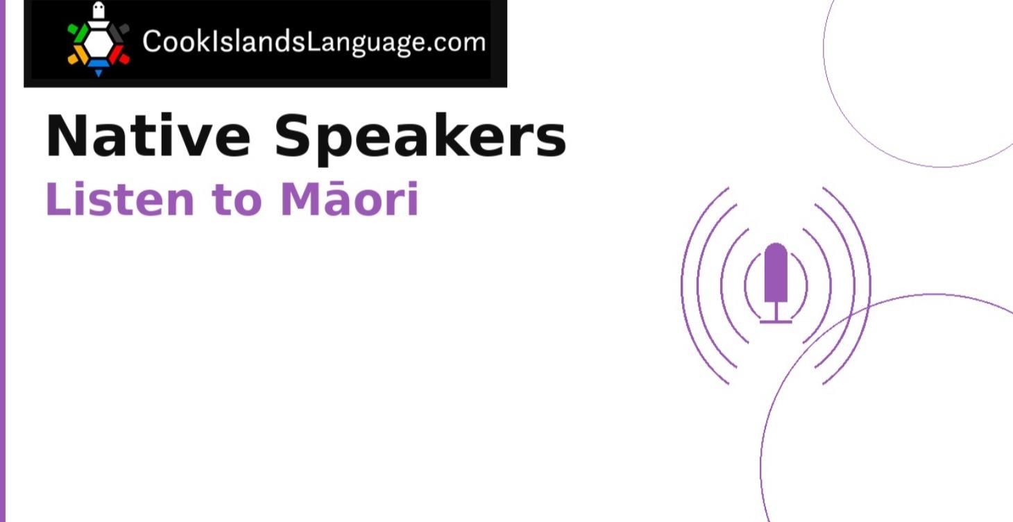 Native Speakers- Listen to Maori Speakers speak