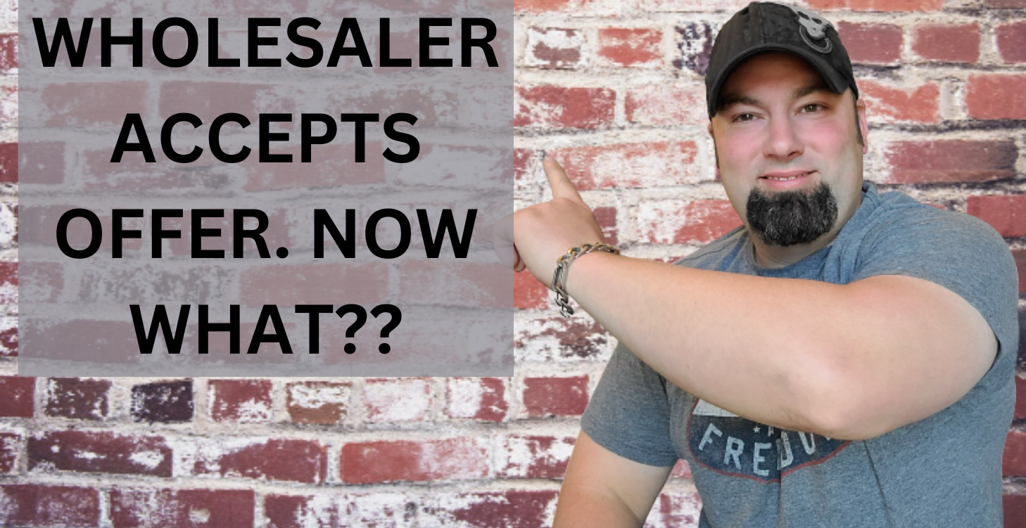 Wholesaler accepts offer, these are the NEXT STEPS