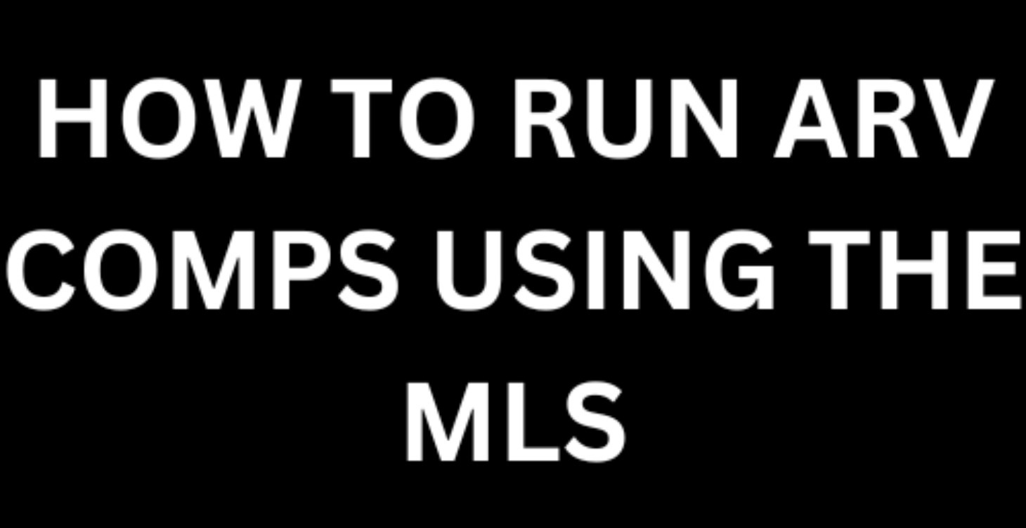 How to run ARV comps using the MLS
