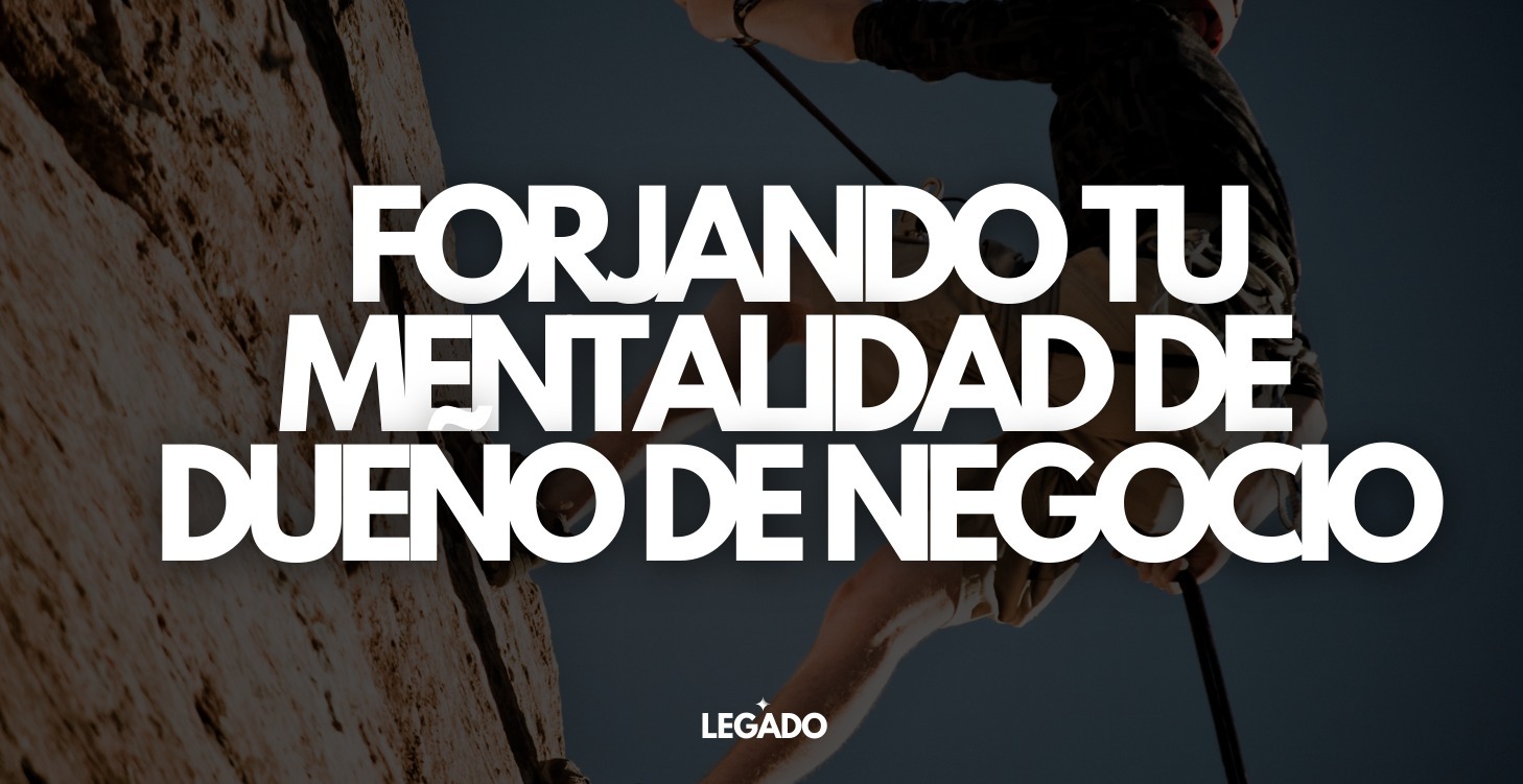 Forjando tu Mentalidad de Dueño de Negocio