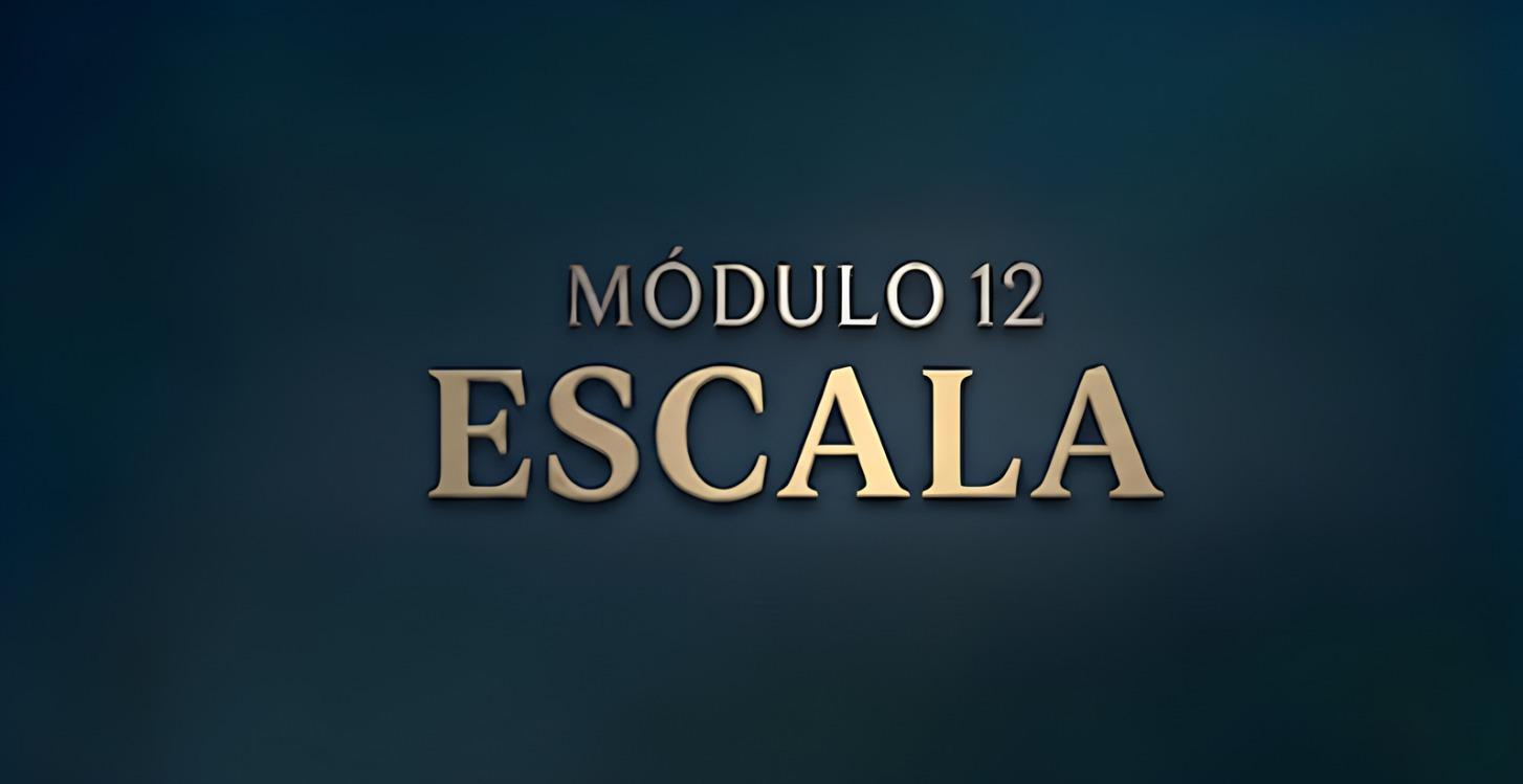 Módulo 12 - Escala
