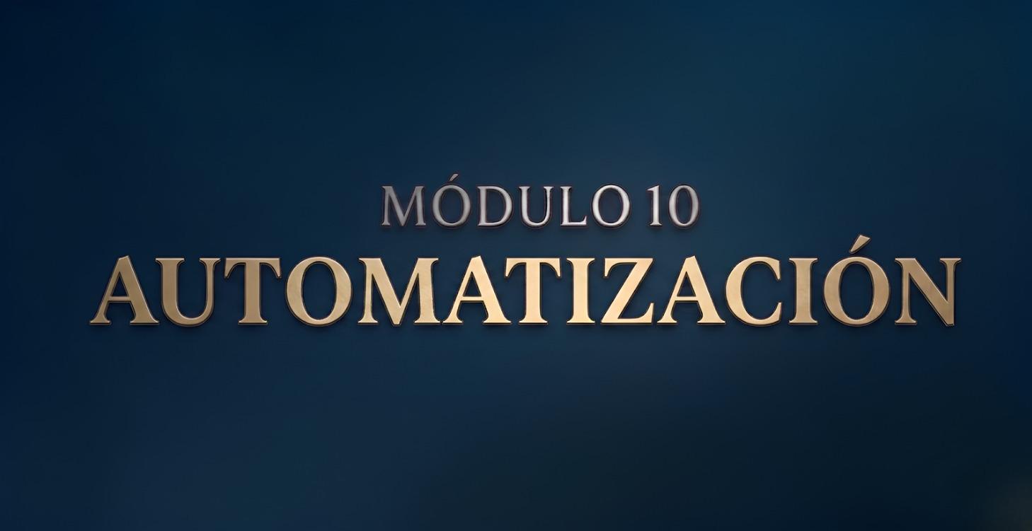 MÓDULO 10 : AUTOMATIZACIÓN