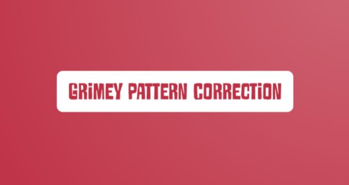 Grimey Pattern Correction