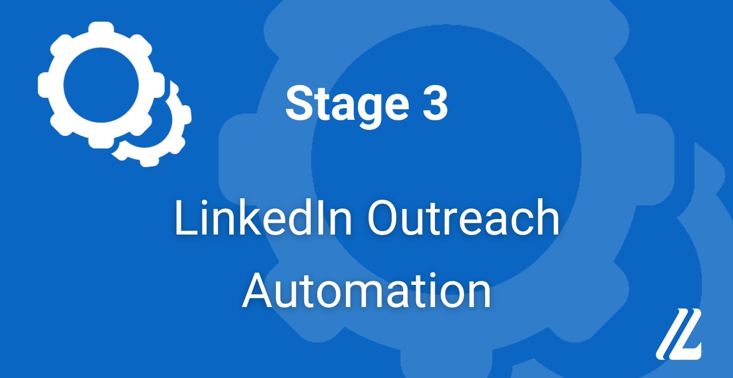 Stage 3 - LinkedIn Outreach Automation