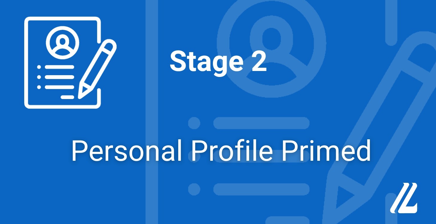 Stage 2 - Prime your Personal LinkedIn Profile