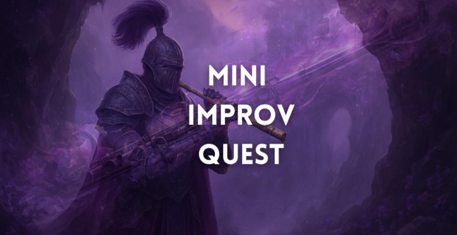 MINI IMPROV QUEST