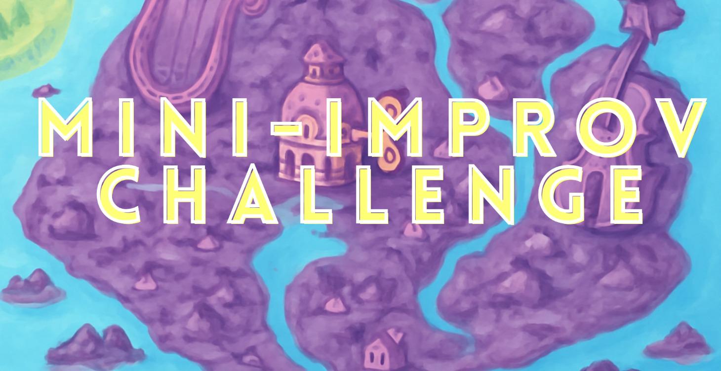 Mini-Improv Challenge!
