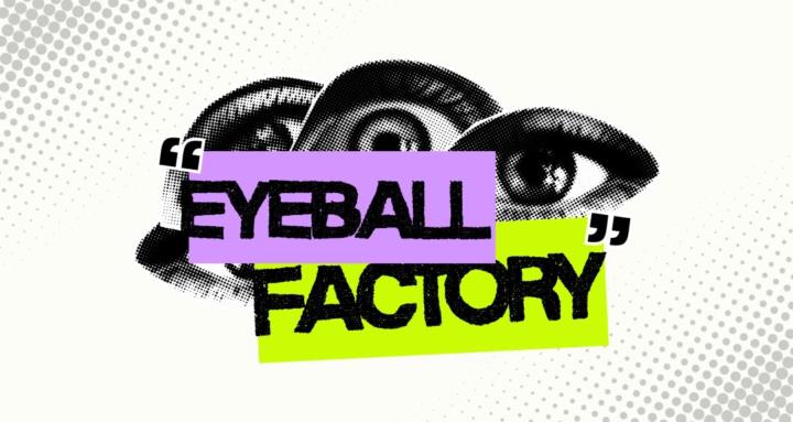 Eyeball Factory