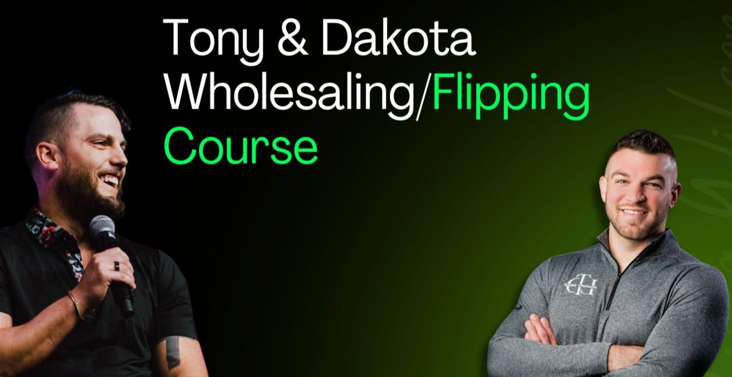 Tony and Dakota Wholesaling/Flipping Course A-Z
