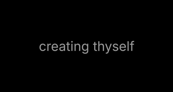 Creating Thyself