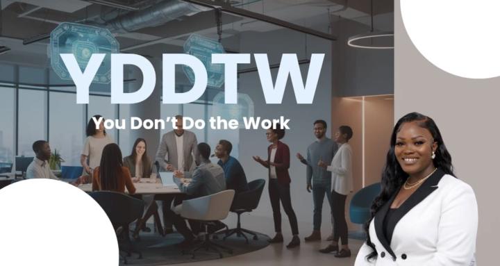 You Don’t Do The Work