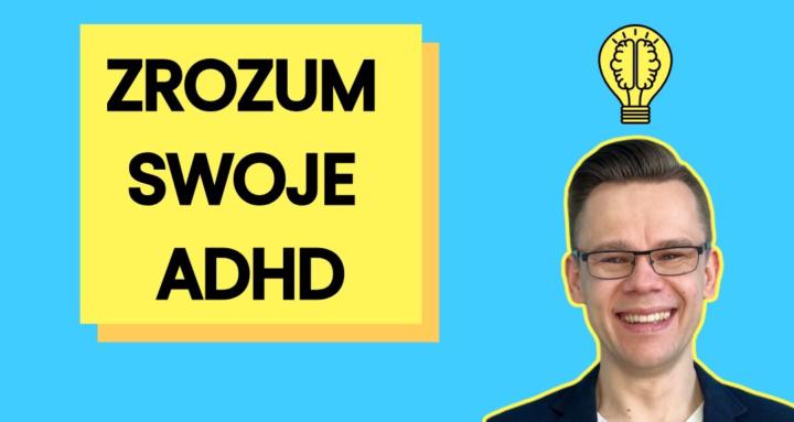 Zrozum Swoje ADHD