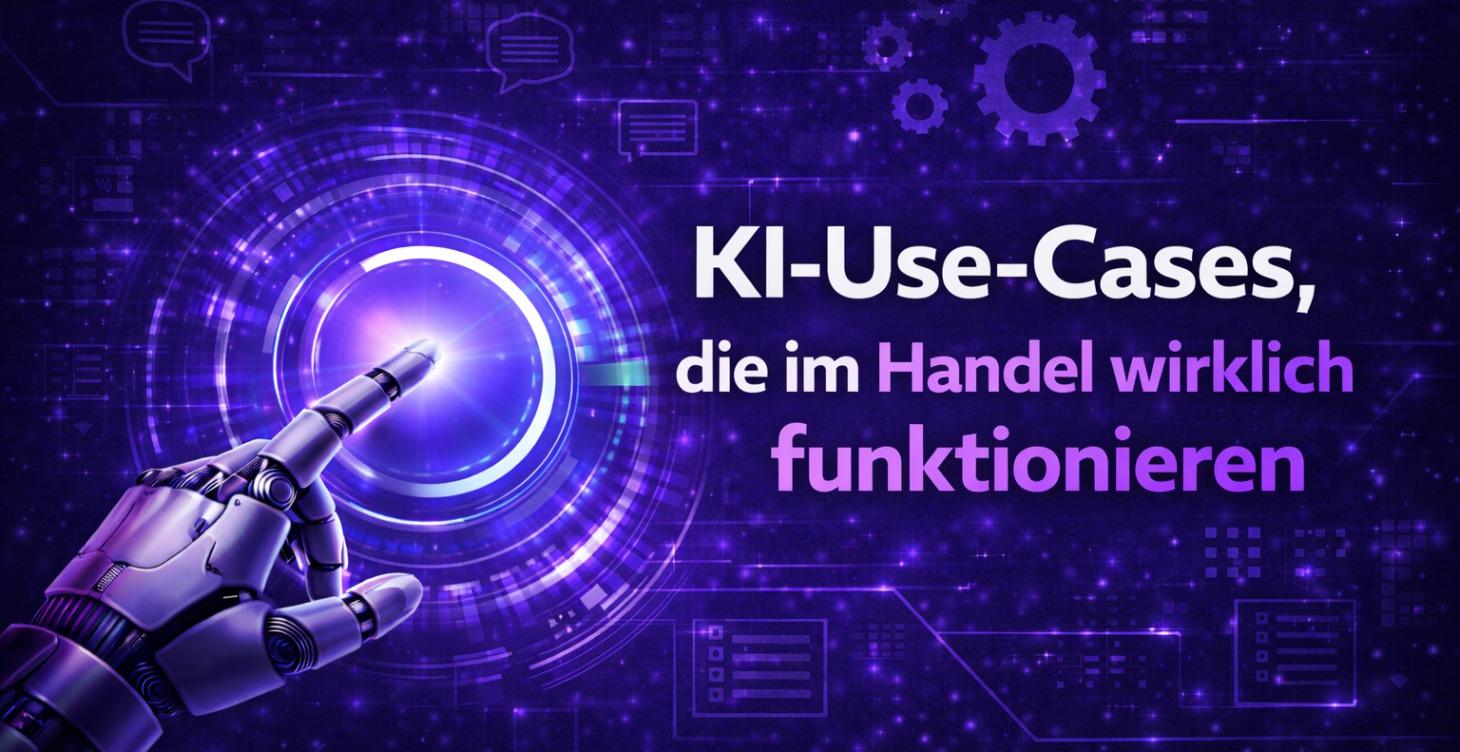 KI-Use-Cases, die im Handel wirklich funktionieren