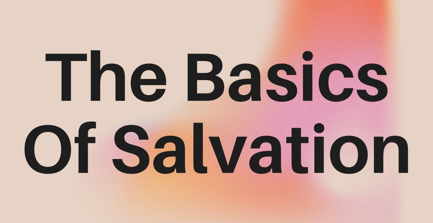 The Basics Of Salvation