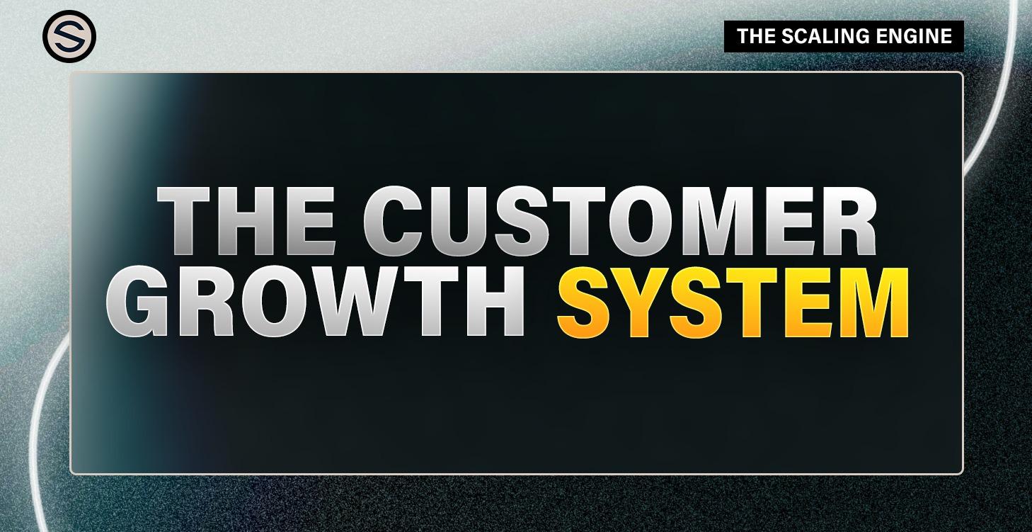 The Customer Growth System