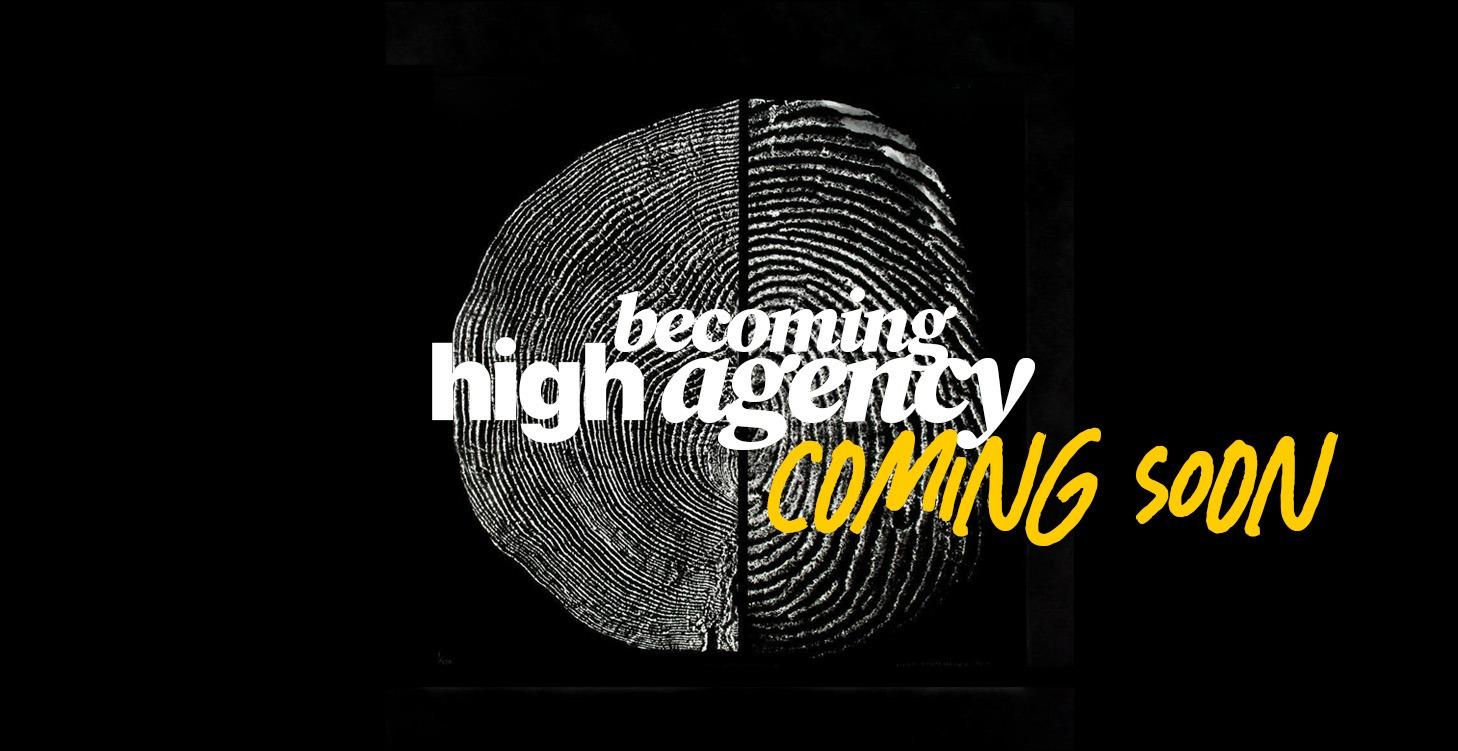 Becoming High Agency - coming soon