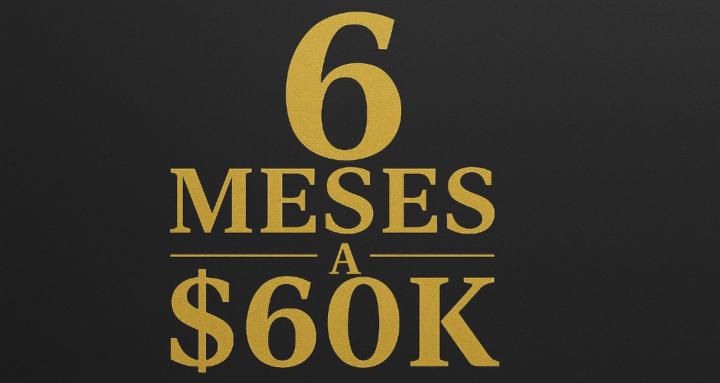 6 Meses A $60k